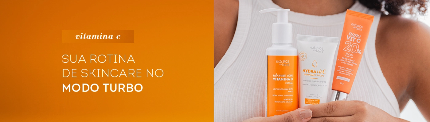 Vitamina C - Sua rotina de skincare no modo turbo